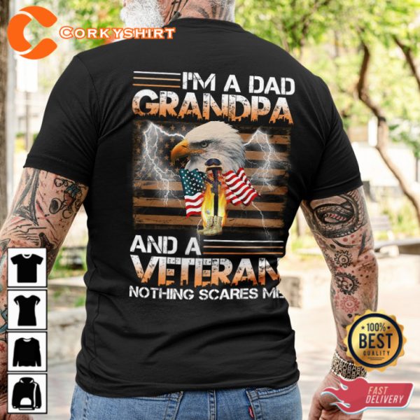 Im A Dad Grandpa And A Veteran Nothing Scares Me Veterans T-Shirt