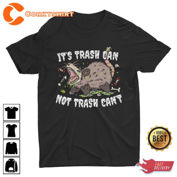 It is Trash Can Not Trash Cant Funny Sarcastic Trendy Trash Panda Meme T-Shirt