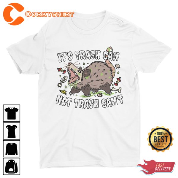 It is Trash Can Not Trash Cant Funny Sarcastic Trendy Trash Panda Meme T-Shirt