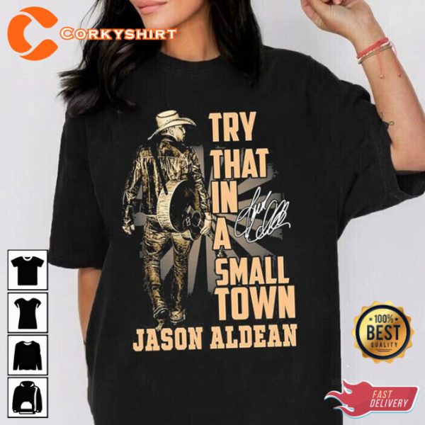 Jason Aldean Country Music Try That In A Small Town American Flag Quote Country Music T-Shirt