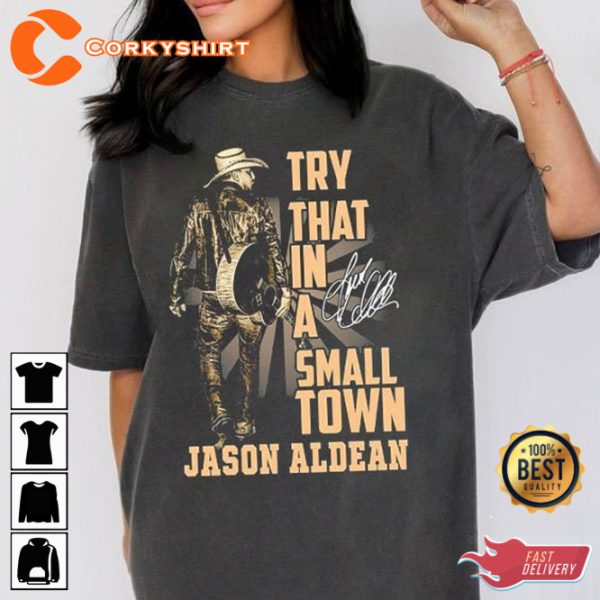 Jason Aldean Country Music Try That In A Small Town American Flag Quote Country Music T-Shirt