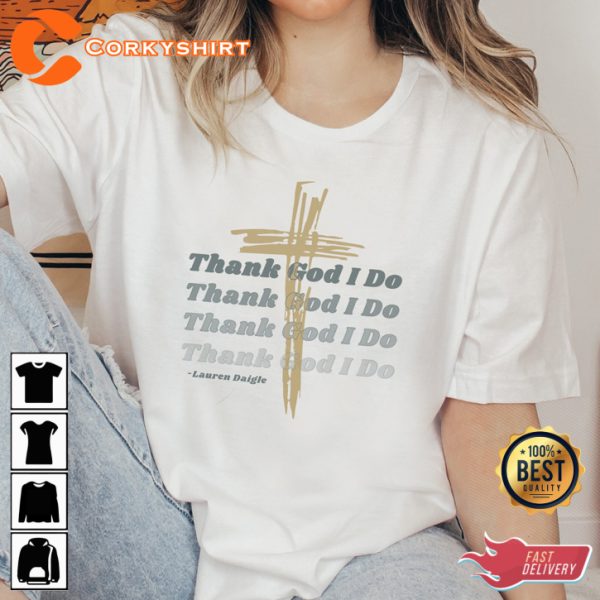 Lauren Daigle Worship Anthem Shirt, Thank God I Do Collection, Gratitude in Music Tee