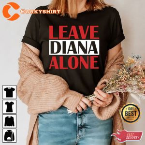 Leave Diana Alone Gift Quote Design Unisex T-Shirt