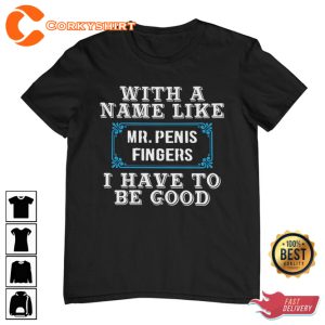 Mr Penis Fingers Weird Specific Funny Offensive Meme T-Shirt