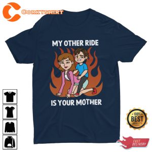 My Other Ride Is Your Mother Funny Offensive Meme Quote T-Shirt