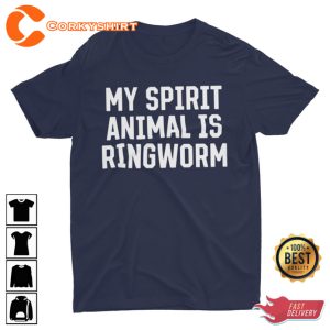 My Spirit Animal Is Ringworm Funny Offensive Meme T-Shirt