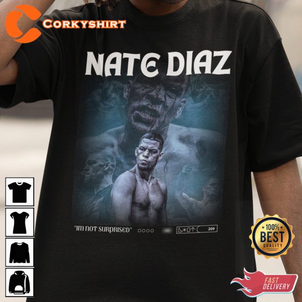 Nate Diaz UFC Im Not Surprised T-shirt