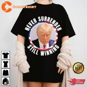 Never Surrender Still Winning Trump 2024 T-Shirt