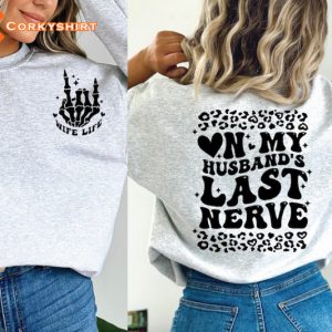 On My Husband Last Nerver Wife Life Funny Quote T-Shirt