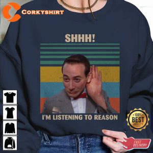 Pee-Wee Herman Big Adventure 80s Shhh Im Listening To Reason Memorial T-Shirt