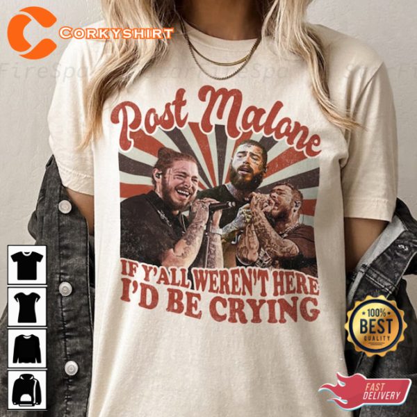 Post Malone 2023 Vintage Tour Shirt, If Y’all Weren’t Here I’d Be Crying Concert Tee, Fan Merch