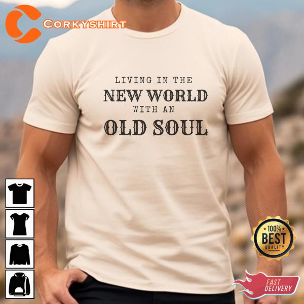Rich Men North of Richmond Living In The New World With An Old Soul T-Shirt