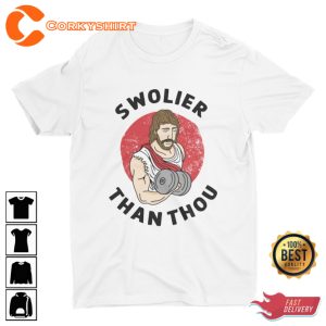 Swolier Than Thou Funny Jesus Parody Weightlifting Work Out Sarcastic T-Shirt