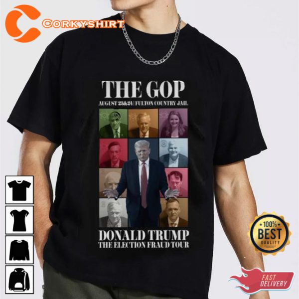 The Gop August 23 24 Fulton Country Jail Donald Trump The Election Fraud Tour Parody T-Shirt