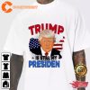 Trump Is Still My Presiden Donal Trump Lover T-Shirt
