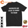 Vaccinated and Ready to Commit Tax Fraud Funny Offensive Weird Sarcastic Meme T-Shirt
