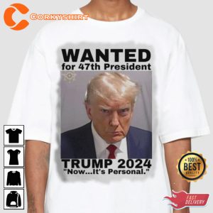 Wanted For 47th President Trump 2024 Trendy T-Shirt