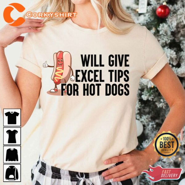 Will Give Excel Tips For Hot Dogs Funny Quote Humor Unisex T-Shirt