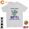 Yeah I Have NFTs No Fckin Btches Funny Meme Satire Quote T-Shirt