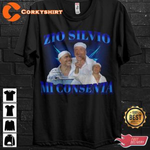 Zio Silvio Mi Consenta Silvio Berlusconi Funny Meme Italian Funny Quotes T-Shirt