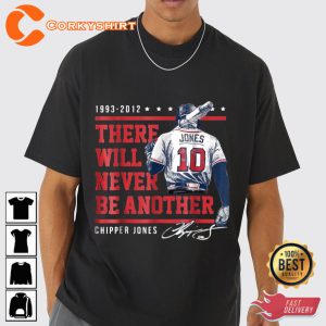 1993 2012 There Will Never Be Another Chipper Jones Baseball Sportwear Unisex T-Shirt