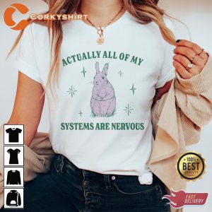 Actually All Of My Systems Are Nervous Funny Mental Health T-Shirt