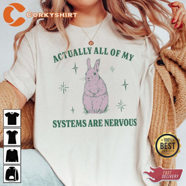 Actually All Of My Systems Are Nervous Funny Mental Health T-Shirt
