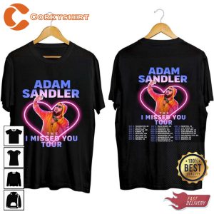 Adam Sandler The I Missed You Tour 2023 Tour Date Design Fan Gift T-Shirt