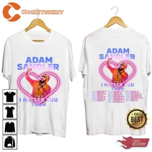 Adam Sandler The I Missed You Tour 2023 Tour Date Design Fan Gift T-Shirt