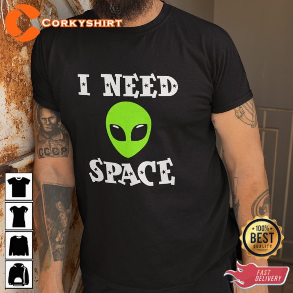 Alien I Need Space Trendy Unisex T-Shirt