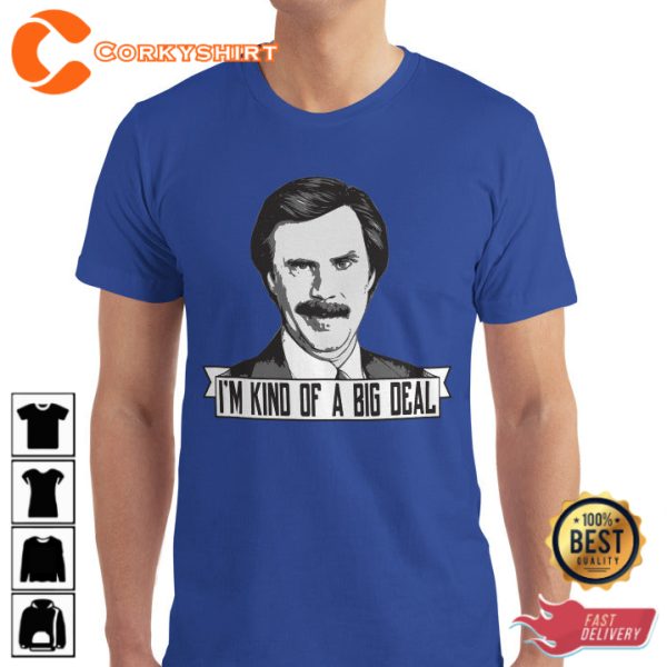 Anchorman Im Kind Of A Big Deal Funny Quote Designed T-Shirt