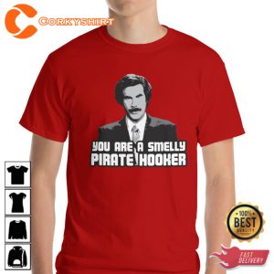 Anchorman You Are A Smelly Pirate Hooker Funny Quote Designed T-Shirt