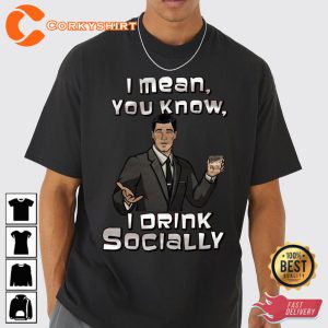 Archer I Mean You Know I Drink Socially Trendy Unisex T-shirt