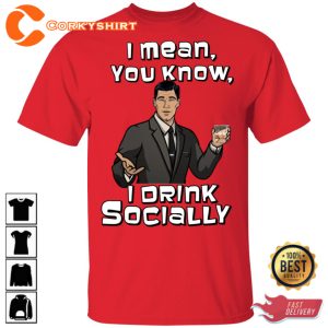 Archer I Mean You Know I Drink Socially Trendy Unisex T-shirt