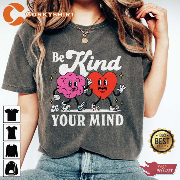 Be Kind To Your Mind Mental Health Depression Anxiety T-Shirt