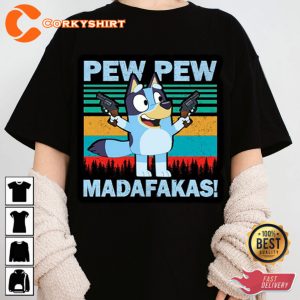 Bluey Pew Pew Madafakas Funny Bluey T-Shirt
