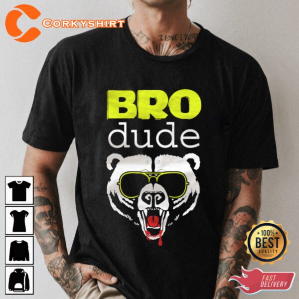 Bro Dude Letterkenny Trendy Unisex T-Shirt