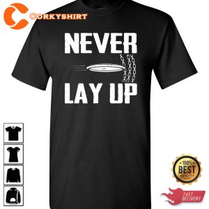 Disc Gold Never Lay Up Trendy Unisex T-Shirt