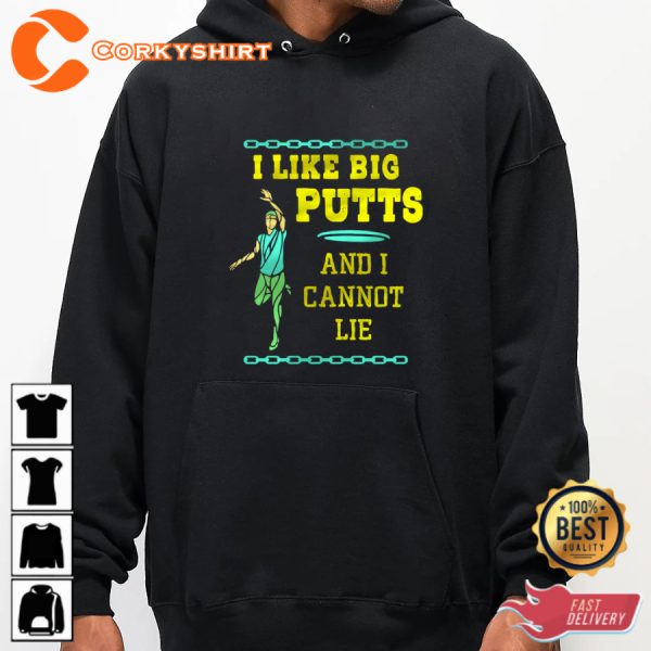 Disc Golf I Like Big Putts I Cannot Lie Funny Quote Disc Golf Player Gift Sweatshirt