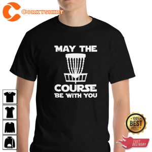 Disc Golf May The Course Be With You Trendy Unisex T-Shirt