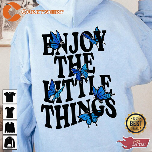 Enjoy The Little Things Hoodie Sweatshirt