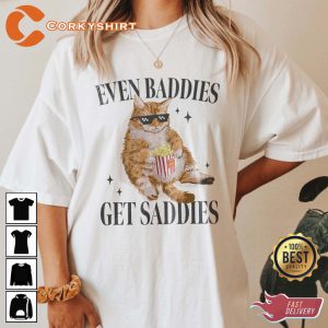 Even Baddies Get Saddies Funny Cat Meme T-Shirt