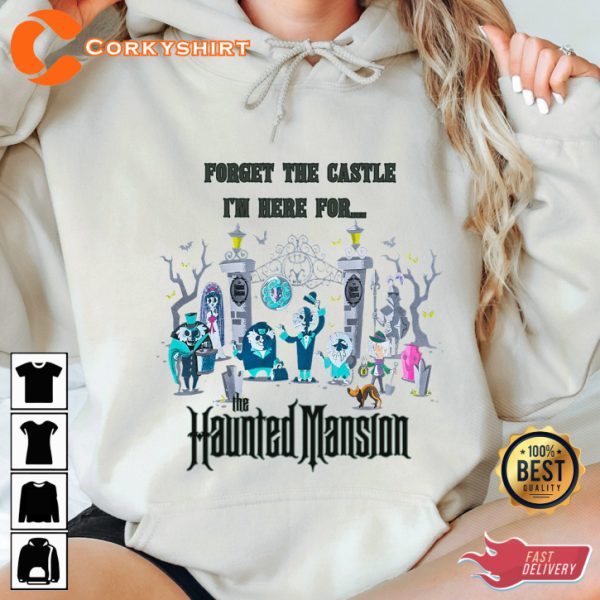 Forget The Catsle Im Here For Haunted Mansion Halloween Halloween Horror Costume T-Shirt