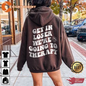 Get In Loser Were Going To Therapy Mental Health Hoodie
