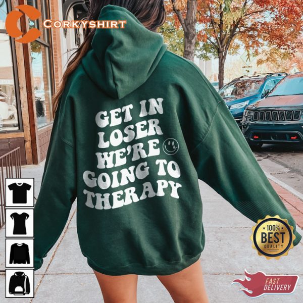 Get In Loser Were Going To Therapy Mental Health Hoodie