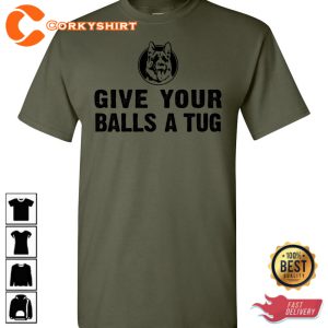 Give Your Balls A Tug Trendy Unisex T-Shirt