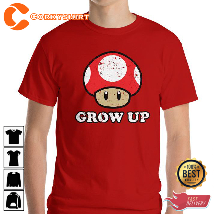Grow Up Red Mushroom Mario Gamer Gift Trendy T-Shirt