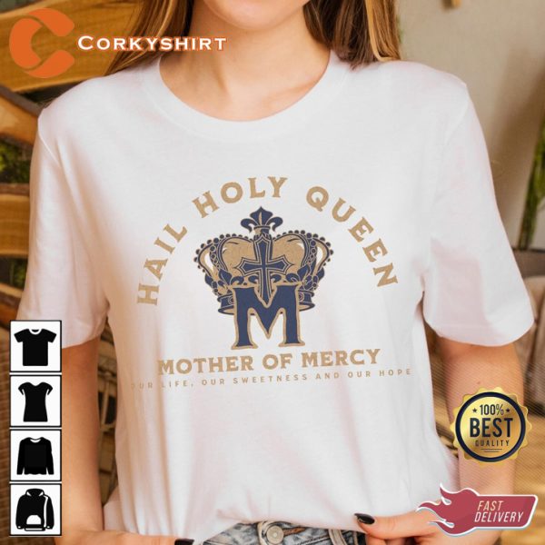 Hail Holy Queen Mother Of Mercy Our Life Our Sweetness Our Hope Trendy T-Shirt