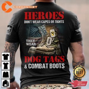 Heroes Dont Wear Capes Or Tights They Wear Dog Tags And Combat Boots Veterans Shirt