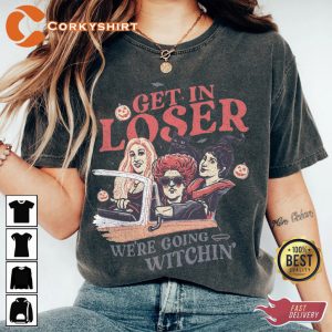 Hocus Pocus Get In Loser Sanderson Sisters Going Witchin T-Shirt